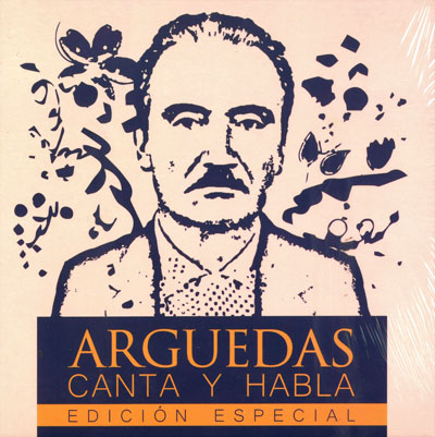 Book Cover: Arguedas canta y habla: Edición especial. Reedición de los volúmenes I y II de “Arguedas canta y habla”. (2018)